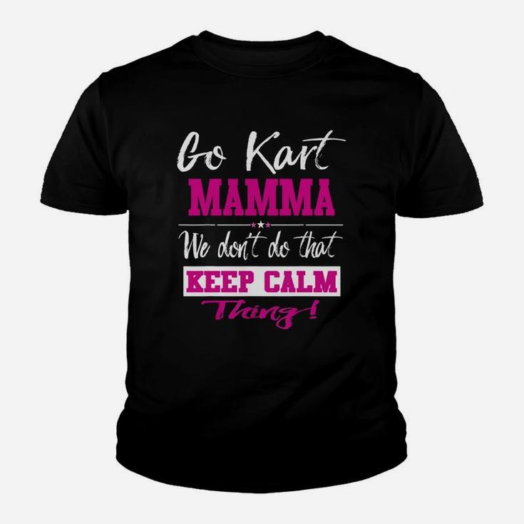 Go Kart Mamma We Dont Do That Keep Calm Thing Go Karting Racing Funny Kid Kid T-Shirt