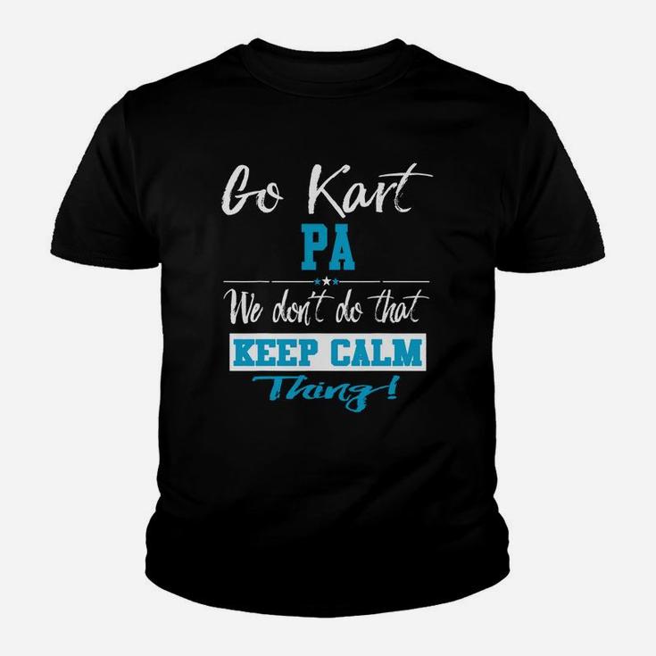 Go Kart Pa We Dont Do That Keep Calm Thing Go Karting Racing Funny Kid Kid T-Shirt