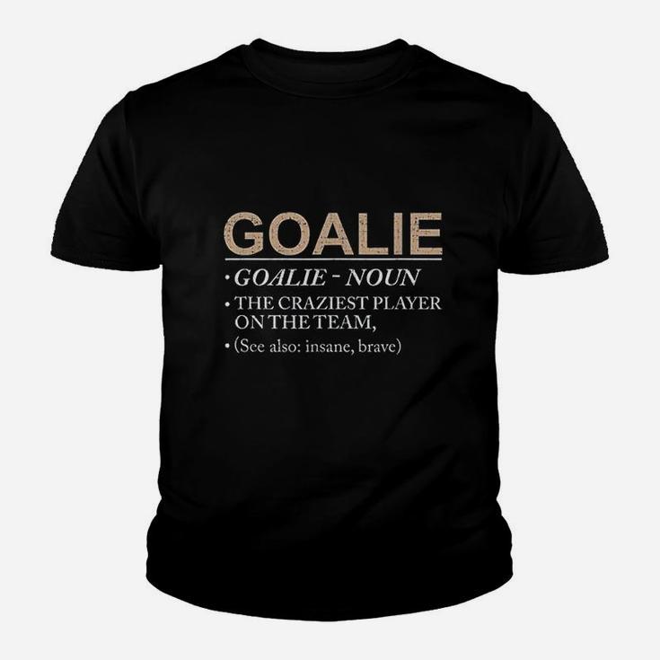 Goalie Gift Craziest Player On The Team Brave Goalie Kid T-Shirt