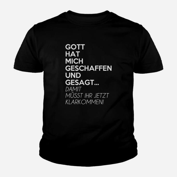 Gott Hut Mich Geschaffen Kinder T-Shirt