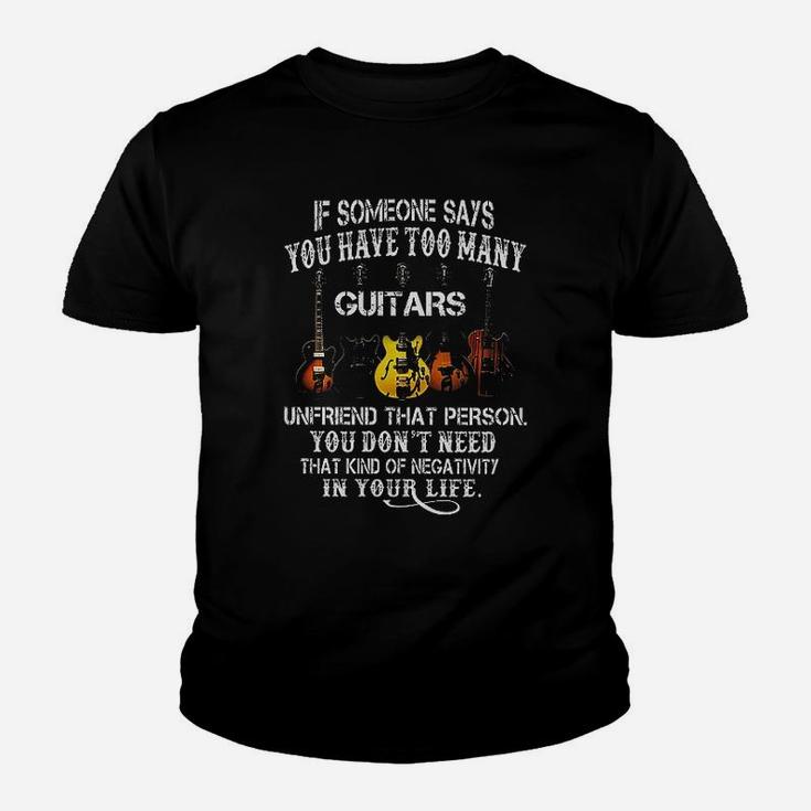 Guitar If Someone Says You Have Too Many Kid T-Shirt
