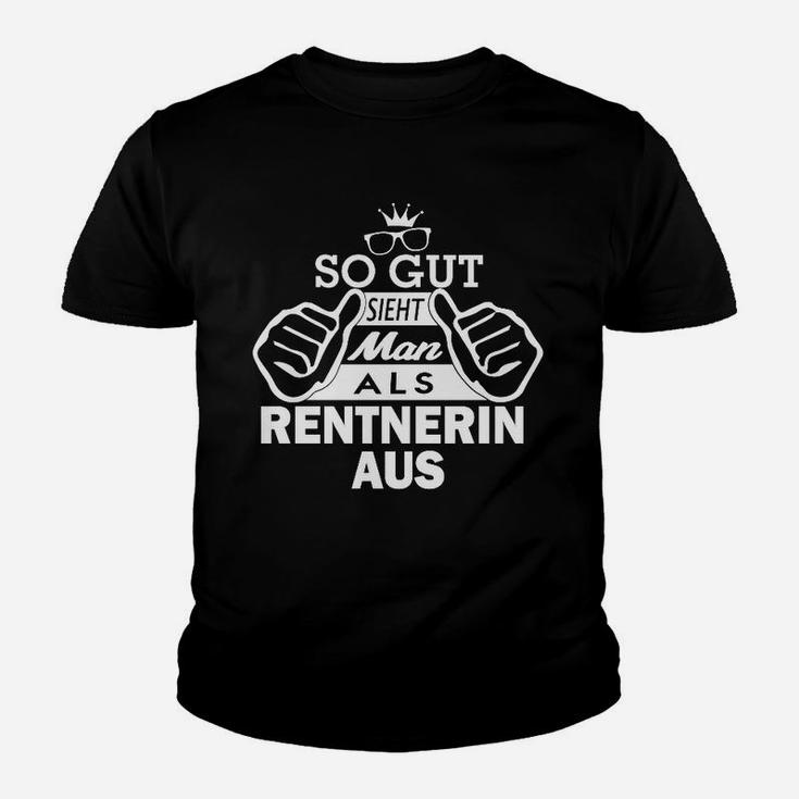 Also Gut Sieht Mann Als Rentnerin Aus Kinder T-Shirt