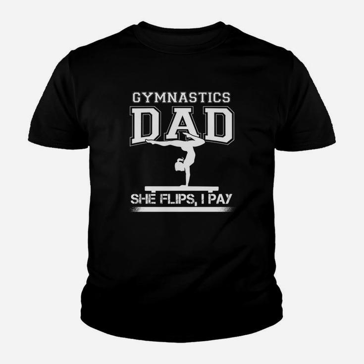 Gymnastics Dad She Flips I Pay Kid T-Shirt