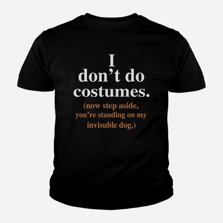 Halloween I Dont Do Costumes, I Dont Do Costumes Halloween, Costumes Halloween Kid T-Shirt