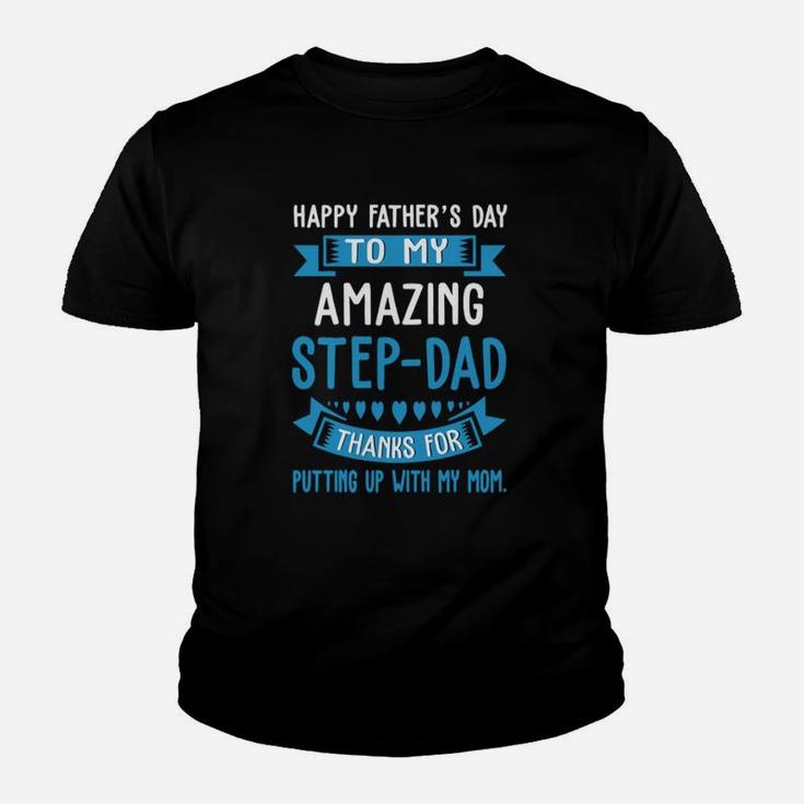 Happy Father Day To My Amazing Step-dad Thank For Putting Up Shirt Kid T-Shirt