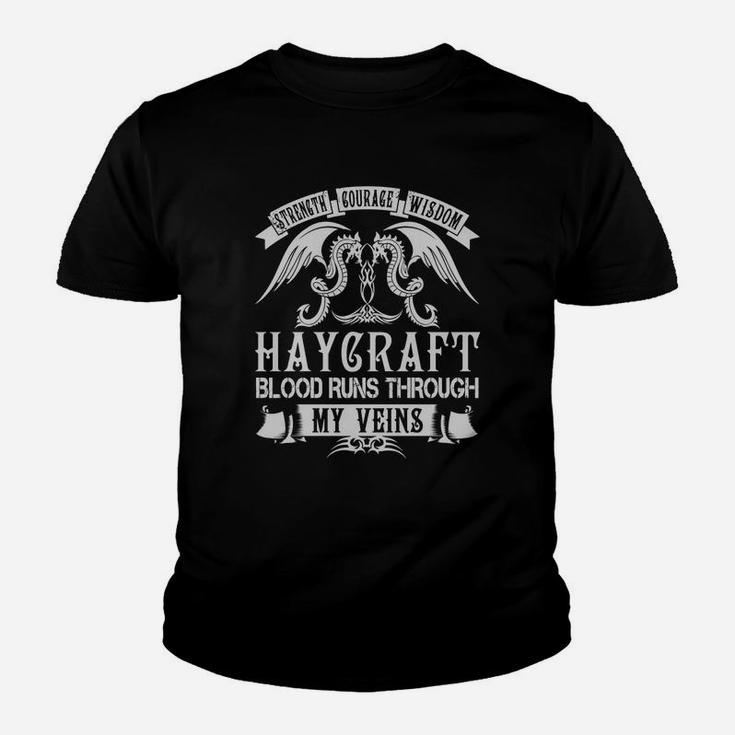 Haycraft Shirts - Strength Courage Wisdom Haycraft Blood Runs Through My Veins Name Shirts Youth T-shirt