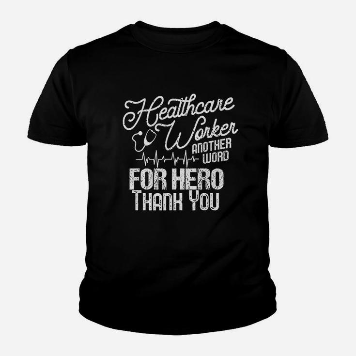 Healthcare Worker Another Word For Hero Thank You Nurse Kid T-Shirt