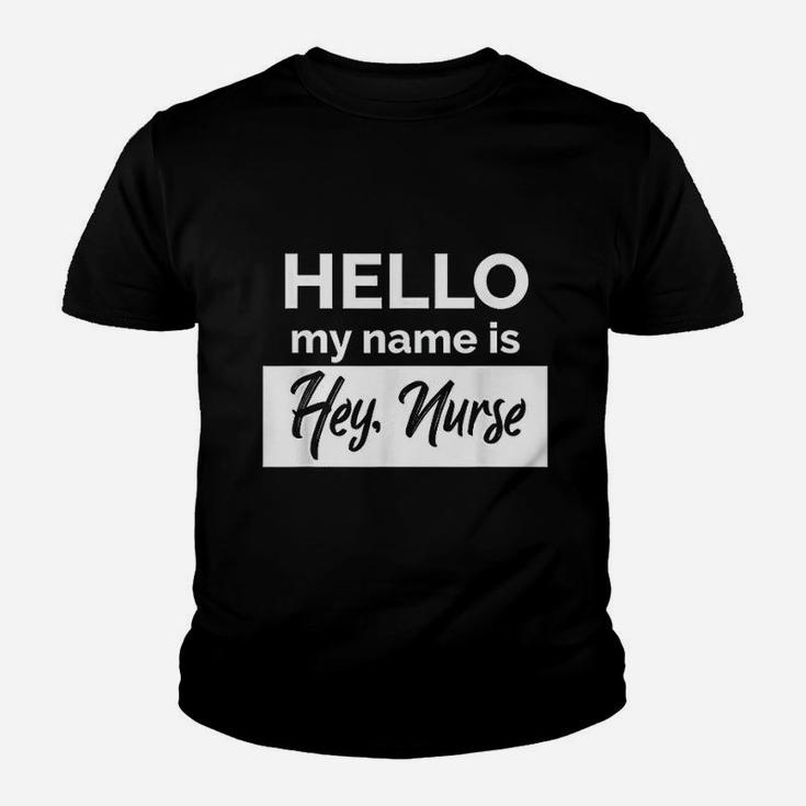 Hello My Name Is Hey Nurse Kid T-Shirt
