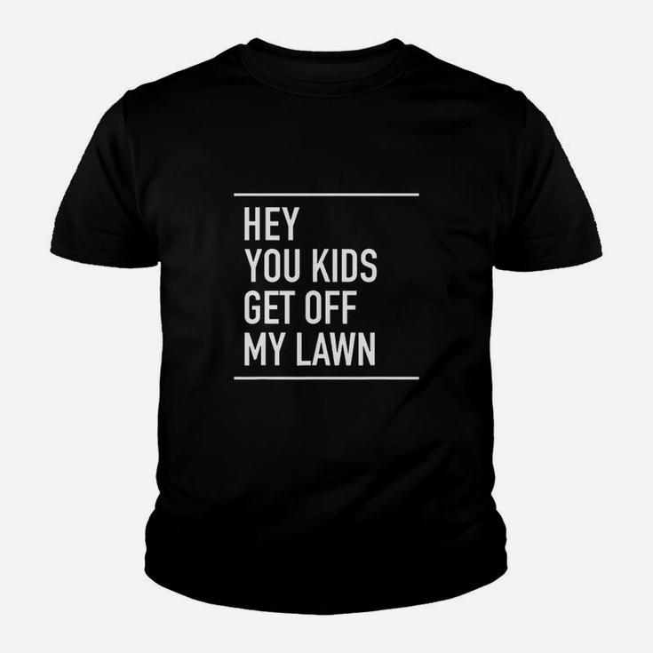 Hey You Kids Get Off My Lawn Funny Quote Youth T-shirt