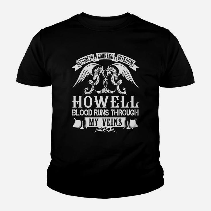 Howell Shirts - Strength Courage Wisdom Howell Blood Runs Through My Veins Name Shirts Youth T-shirt