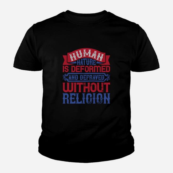 Human Nature Is Deformed And Depraved Without Religion Kid T-Shirt