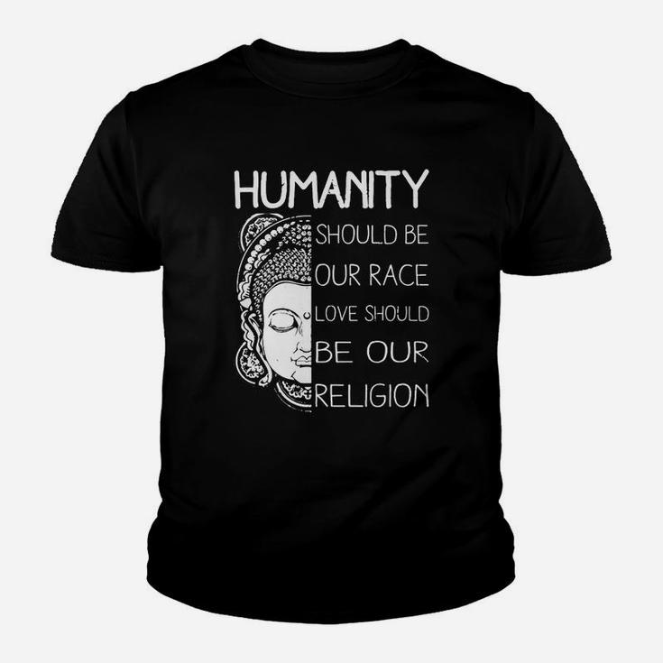 Humanity Should Be Our Race Love Should Be Our Religion Kid T-Shirt