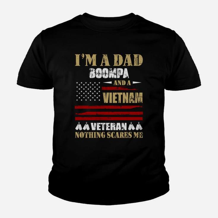 I Am A Dad Boompa And A Vietnam Veteran Nothing Scares Me Proud National Vietnam War Veterans Day Kid T-Shirt