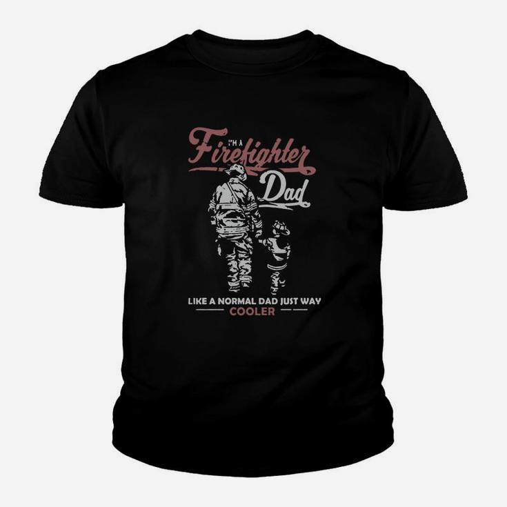 I Am A Firefighter Dad Like A Normal Dad Just Way Cooler Kid T-Shirt