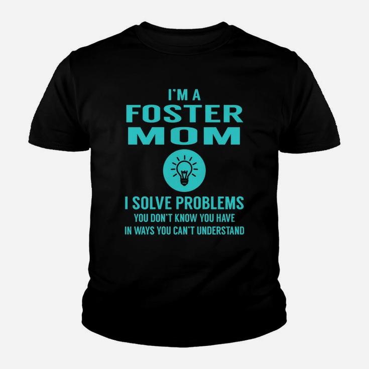 I Am A Foster Mom I Solve Problems Mothers Day Kid T-Shirt