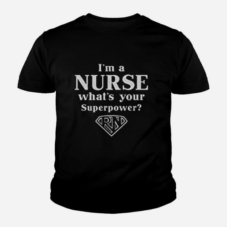 I Am A Nurse What Is Your Superpower Kid T-Shirt