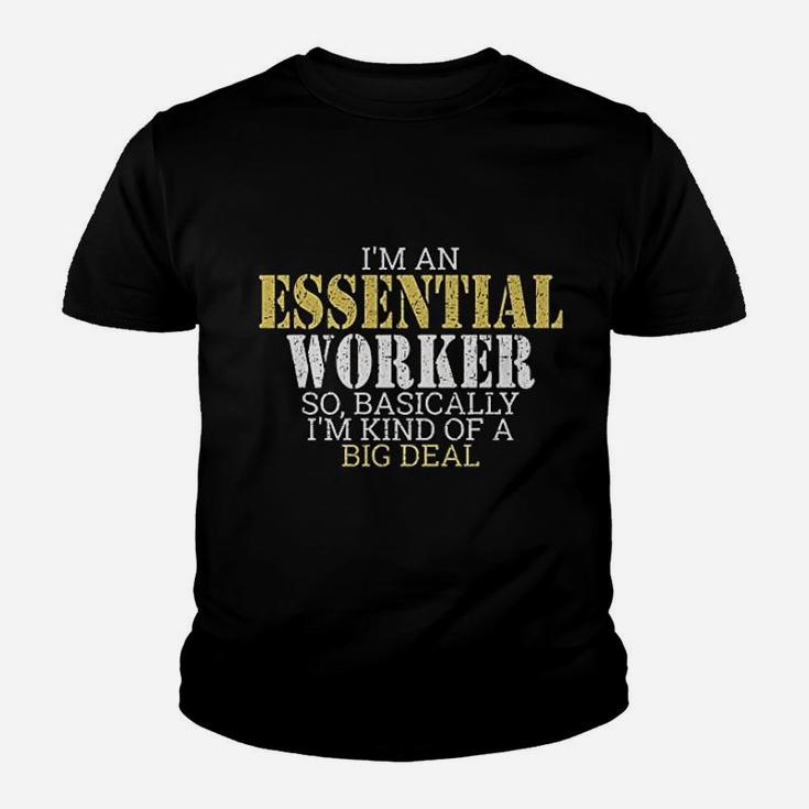I Am An Essential Worker So Basically I Am Kind Of A Big Deal Kid T-Shirt