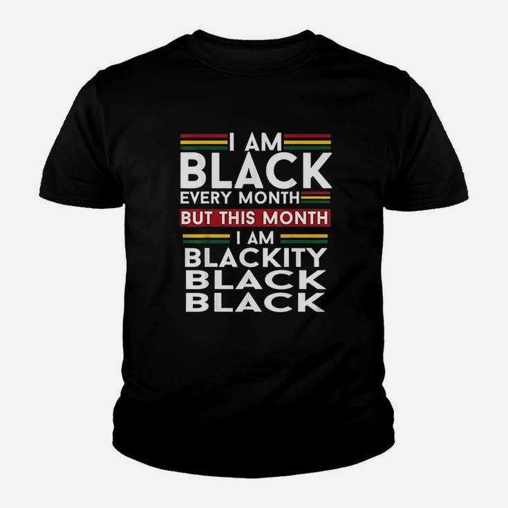I Am Black Every Month But This Month Im Blackity Black Kid T-Shirt