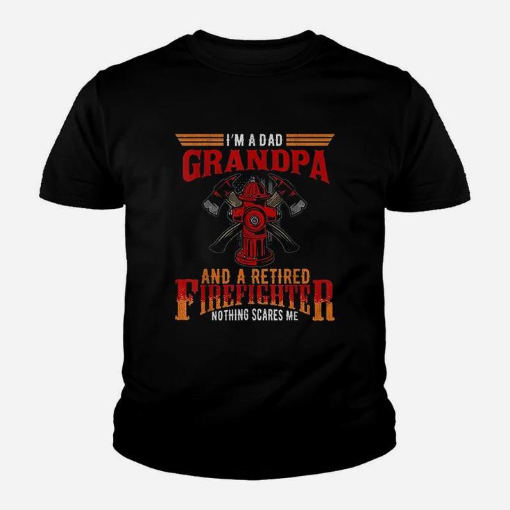 I Am Dad Grandpa Retired Firefighter Nothing Scares Me Kid T-Shirt
