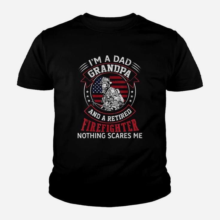 I Am Dad Grandpa Retired Firefighter Nothing Scares Me Kid T-Shirt