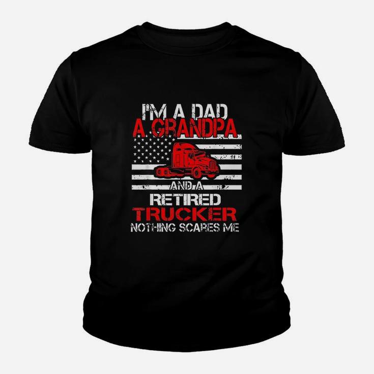 I Am Dad Grandpa Retired Trucker Nothing Scares Me Youth T-shirt