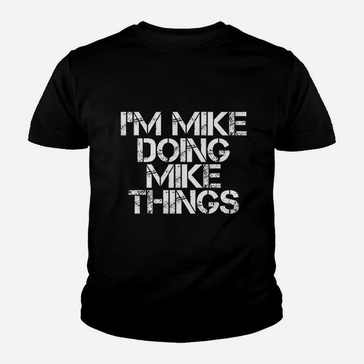 I Am Mike Doing Mike Things Funny Christmas Gift Idea Kid T-Shirt