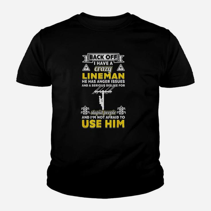 I Am Not Afraid Use My Crazy Lineman Lineman Wife Kid T-Shirt