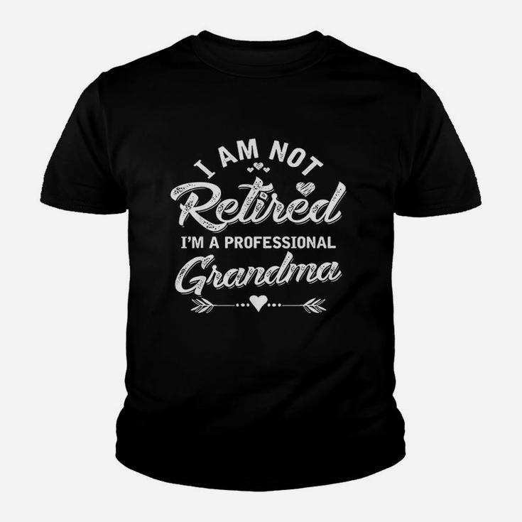 I Am Not Retired I Am A Professional Grandma Kid T-Shirt