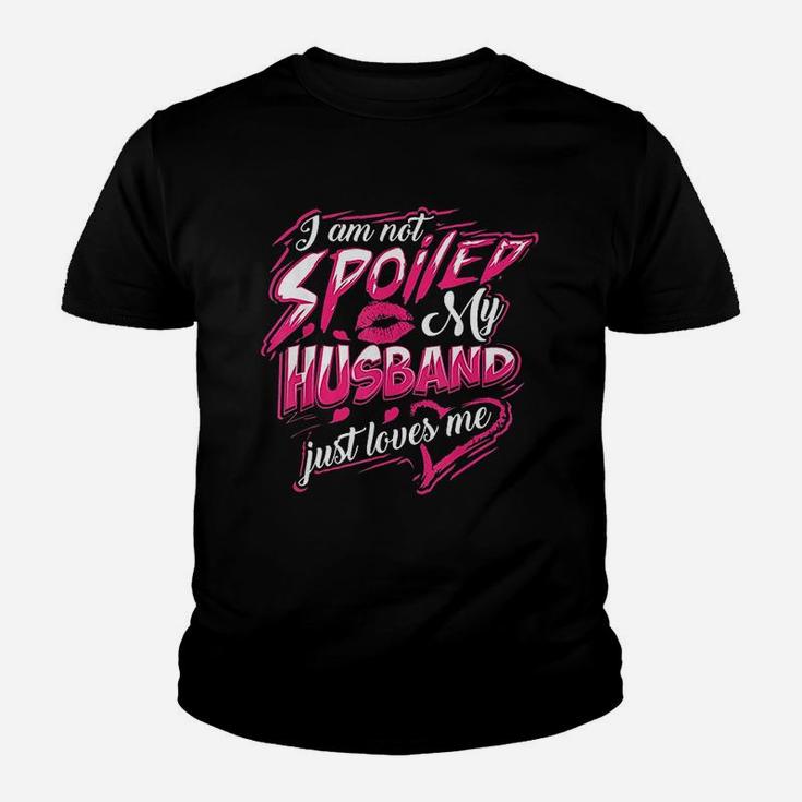 I Am Not Spoiled My Husband Just Loves Me Funny Wife Gift Kid T-Shirt