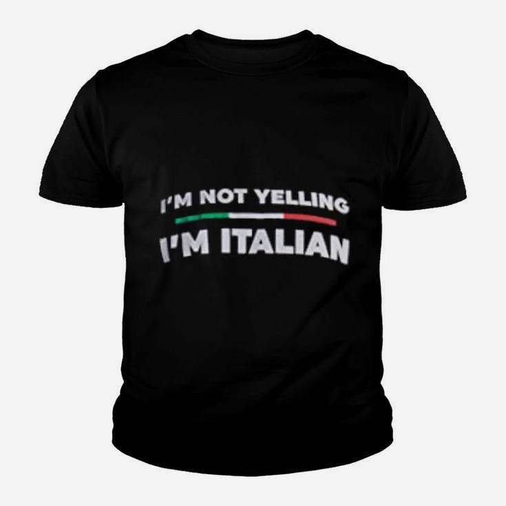 I Am Not Yelling I Am Italian Funny Italy Joke Italia Loud Kid T-Shirt