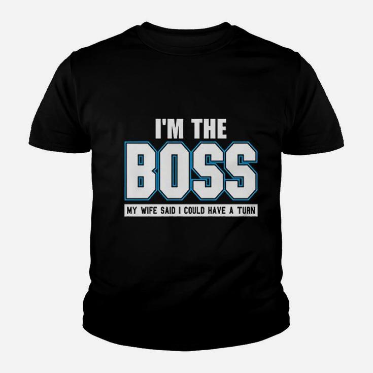 I Am The Boss Funny Joke Husband Dad Humor Wife Boss Kid T-Shirt