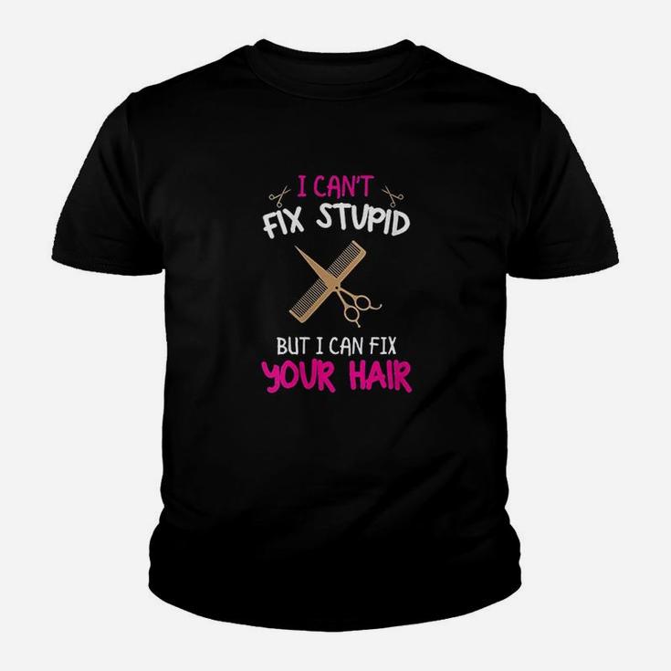 I Cant Fix Stupid But I Can Fix Your Hair Kid T-Shirt