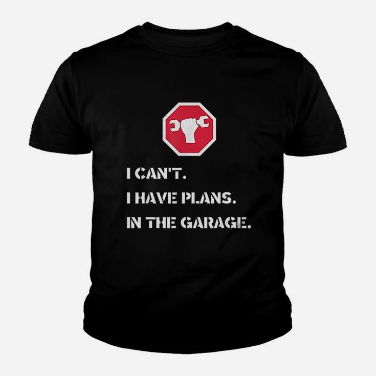 I Cant I Have Plans In The Garage Car Mechanic Kid T-Shirt