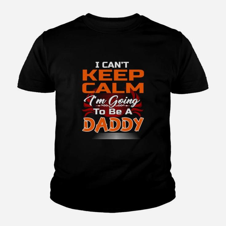 I Cant Keep Calm Im Going To Be A Daddy Shirt Kid T-Shirt