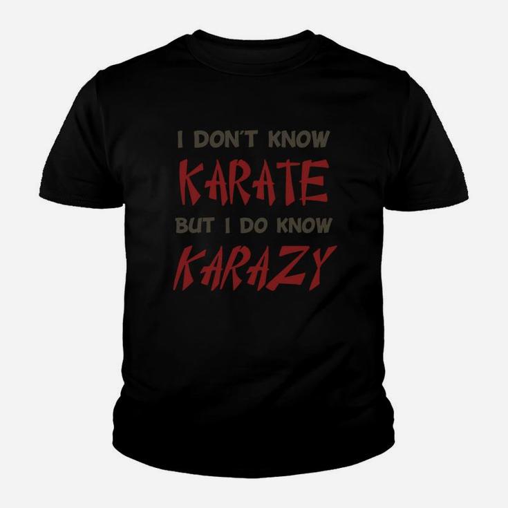 I Don't Know Karate But I Do Know Crazy Kid T-Shirt