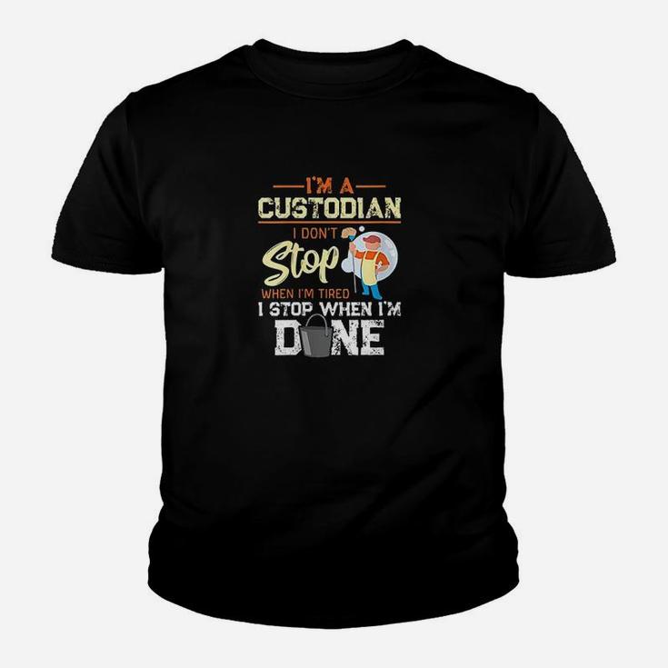 I Dont Stop When Im Tired I Stop When Im Done Custodian Kid T-Shirt