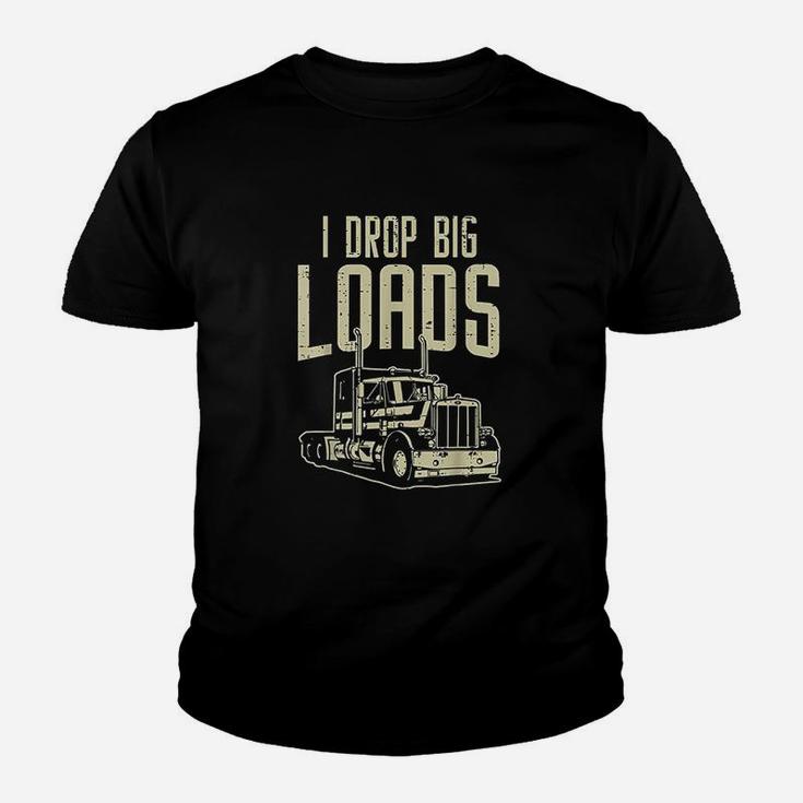 I Drop Big Loads Semi Truck Trucking Driver Trucker Gift Kid T-Shirt