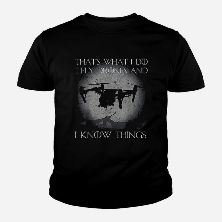 I Fly Drones And I Know Things Funny Drone Pilot Kid T-Shirt