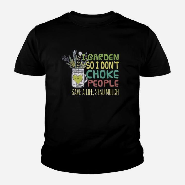 I Garden So I Dont Choke People Save A Life Send Much Kid T-Shirt