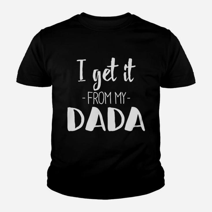 I Get It From My Dada Funny New Dad Kid T-Shirt