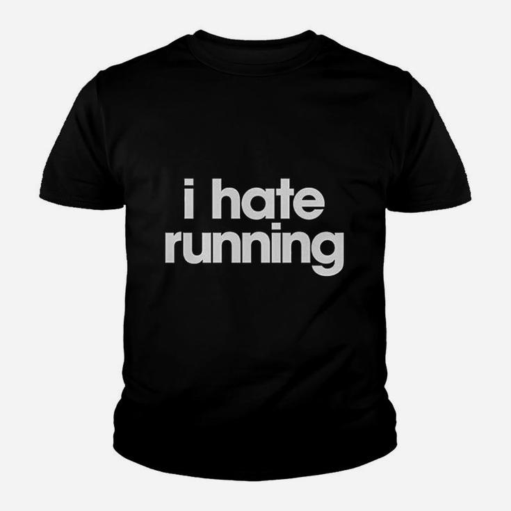 I Hate Running Funny Sarcastic Runner Workout Kid T-Shirt
