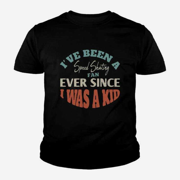 I Have Been A Speed Skating Fan Ever Since I Was A Kid Sport Lovers Kid T-Shirt