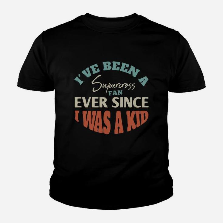 I Have Been A Supercross Fan Ever Since I Was A Kid Sport Lovers Kid T-Shirt