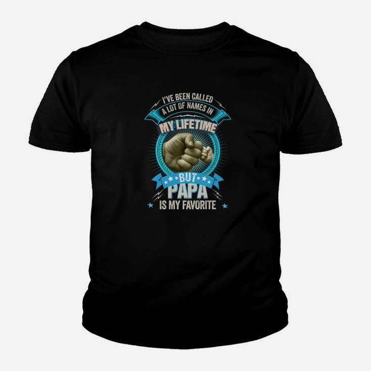 I Have Been Called Lots Of Names Papa Is Favorite Shirt Kid T-Shirt