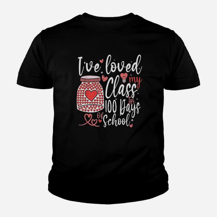 I Have Loved My Class For 100 Days Of School 100th Day Teacher Kid T-Shirt
