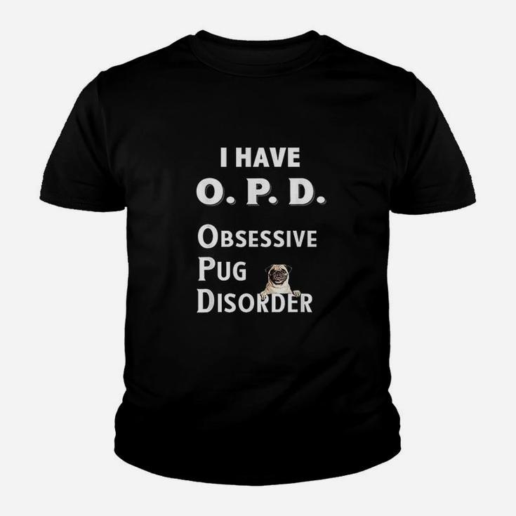 I Have Opd Obsessive Pug Disorder Kid T-Shirt
