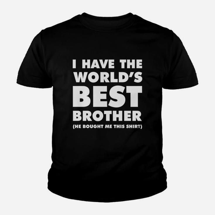 I Have The World's Best Brother Funny T-shirt For Siblings Kid T-Shirt