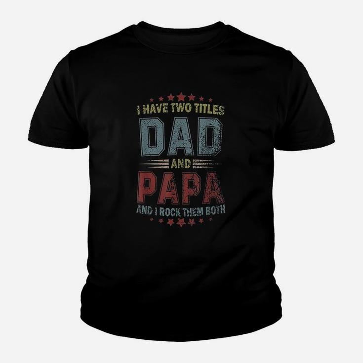 I Have Two Titles Dad And Papa Vintage Kid T-Shirt