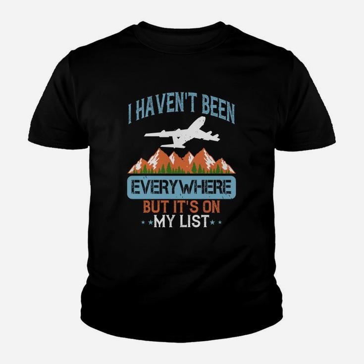I Haven't Been Everywhere But Its On My List Kid T-Shirt
