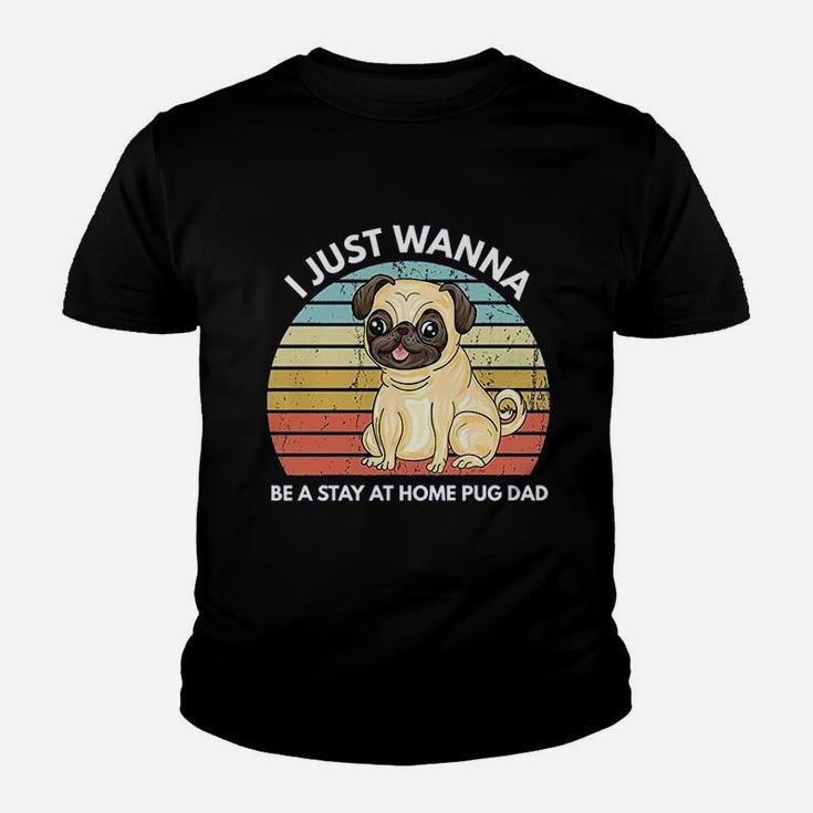 I Just A Wanna Be A Stay At Home Pug Dad Funny Pug Kid T-Shirt